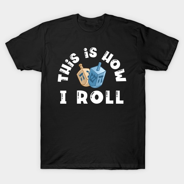 This is How I roll Dreidel Hanukkah T-Shirt by Mey Designs